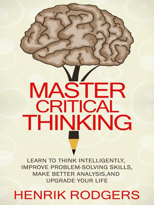 Title details for Master Critical Thinking by Henrik Rodgers - Available